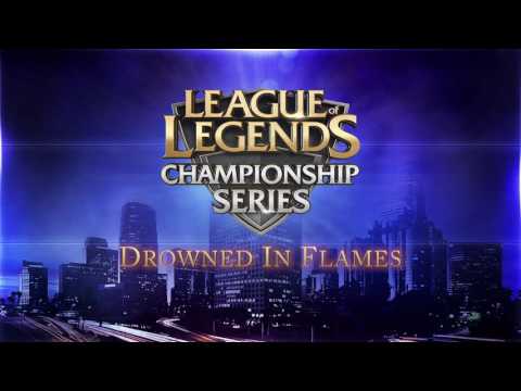 LCS 2016 Music [Extended] - Drowned In Flames (Boris Nonte)