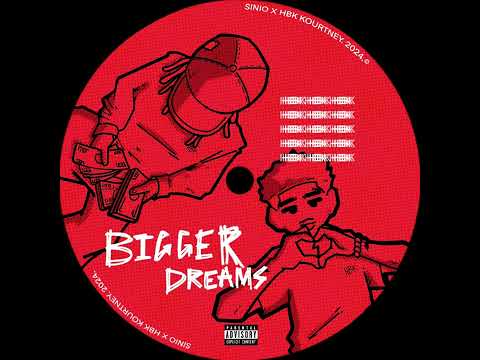 Sinio¿-Bigger dreams (feat. HBK Kourtney)