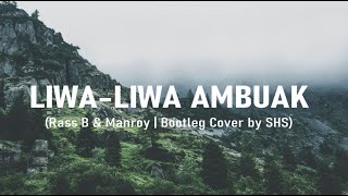 Download lagu Liwa-Liwa Ambuak [Rass B & Manroy] | Bootleg Cover Version mp3
