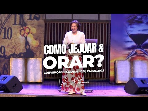 Como Jejuar e Orar? - Valnice Milhomens