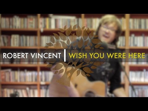 Robert Vincent - 'Wish You Were Here' (Pink Floyd cover) | UNDER THE APPLE TREE
