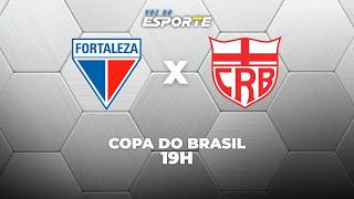 FORTALEZA X CRB - AO VIVO | COPA DO BRASIL – 22/04/2026