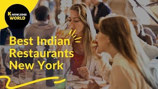 Top 10 Indian Restaurants in New York | Indian Food NYC | Knowledge World