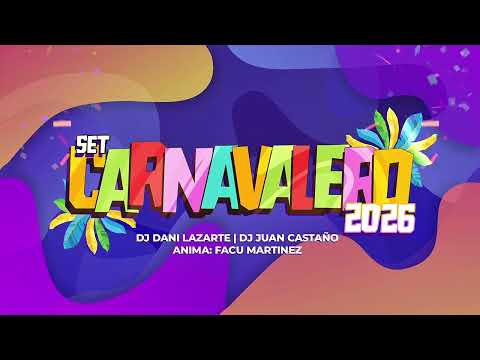 SET CARNAVALERO 2026 - Dj Dani Lazarte & Dj Juan Castaño (anima Facu Martínez)