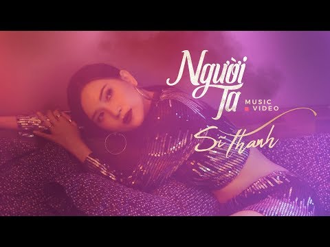 NGƯỜI TA | SĨ THANH | 💋 OFFICIAL MV 💋 4K