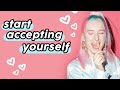 10 Ways To ACCEPT Yourself Me Giving You Tough Love Like A Friend