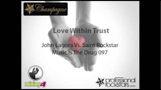 John Lagora Vs. Corey Biggs - Music Is The Drug 097 (Love Within Trust)