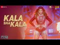 Kala Sha Kala OM Aditya Roy K Elnaaz N Sanjana S Enbee Amjad Nadeem Raahi Dev N Kumaar