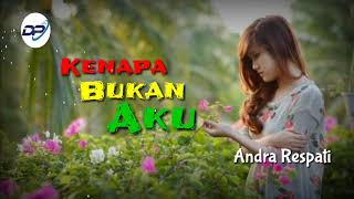 Download lagu KENAPA BUKAN AKU | Andra Respati mp3