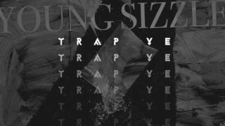 Young Sizzle - Trap Ye [Prod. By Southside]