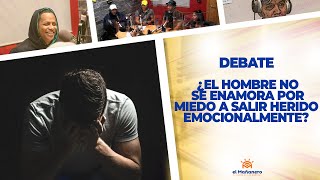 ¿El Hombre no se Enamora por Miedo a Salir Herido Emocionalmente? – El Debate