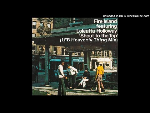 Fire Island feat. Loleatta Holloway - Shout To The Top (LFB Heavenly Thing Mix)