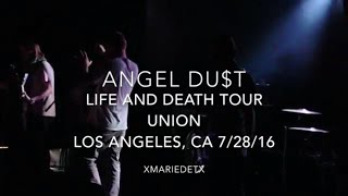 Angel Du$t -FULL SET- | UNION | Life And Death Tour | 7/28/16