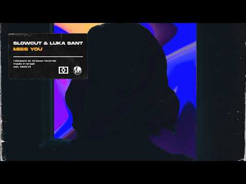 SLØWCUT, LUKA SANT - Miss You [Brazza Release]