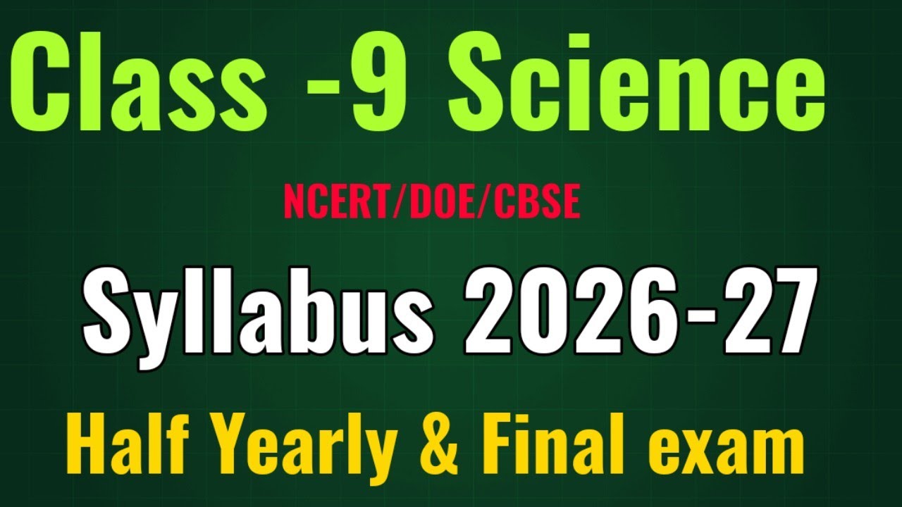 Class 9 science new syllabus 2026-27 / mid term exam & final exam syllabus class 9th / ncert/doe