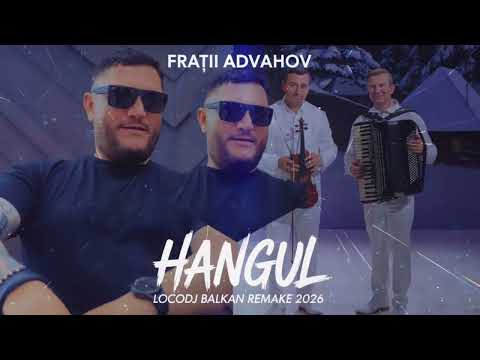 Fratii Advadov - Hangul (LOCODJ BALKAN REMAKE 2026)