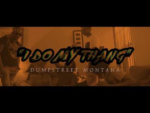 DUMPSTREET MONTANA - "I DO MY THANG" (OFFICIAL MUSIC VIDEO)[S&E BY. FRESH FILMS]