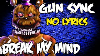 (NO LYRICS) FIVE NIGHTS AT FREDDY'S 4 GUN SYNC (BREAK MY MIND) - GameNut321 [1080p 60fps]