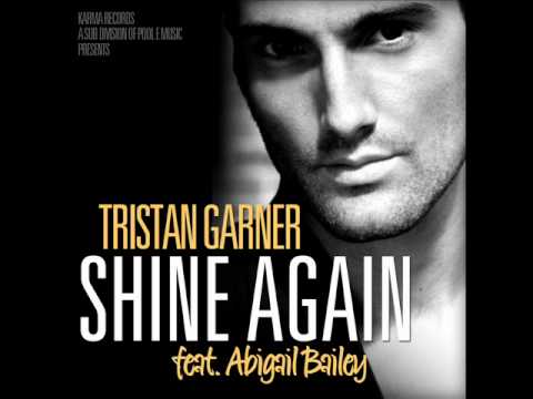 Tristan Garner feat Abigail Bailey - Shine Again