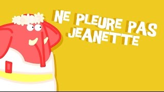 Ne pleure pas Jeannette - Comptine pour Enfants