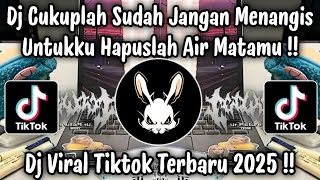 Download lagu DJ CUKUPLAH SUDAH JANGAN MENANGIS UNTUKKU HAPUS LAH AIR MATAMU - DJ TIKTOK TERBARU 2025 mp3 Download lagu DJ CUKUPLAH SUDAH JANGAN MENANGIS UNTUKKU HAPUS LAH AIR MATAMU - DJ TIKTOK TERBARU 2025 mp3