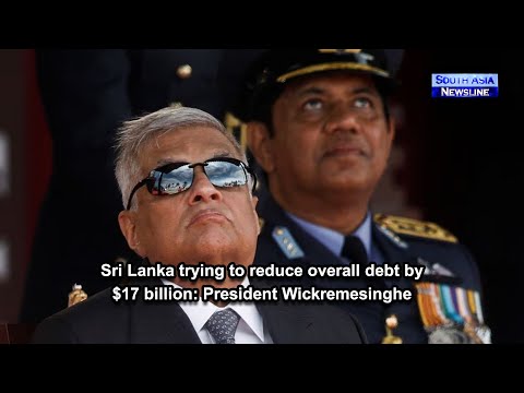 Sri Lanka trying to reduce overall debt by $17 billion President Wickremesinghe