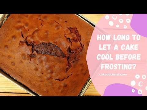 How Long To Let A Cake Cool Before Frosting?
