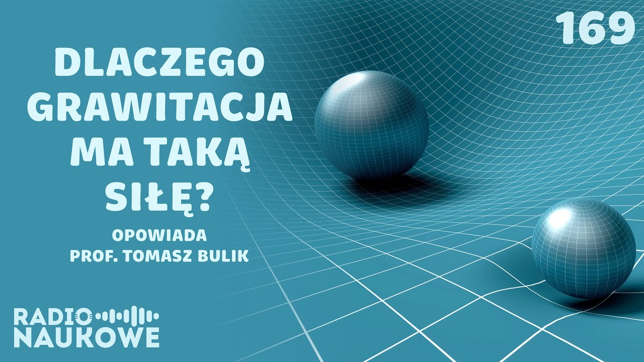 Grawitacja - czym jest i jak działa siła, która trzyma nas na Ziemi? | prof. Tomasz Bulik