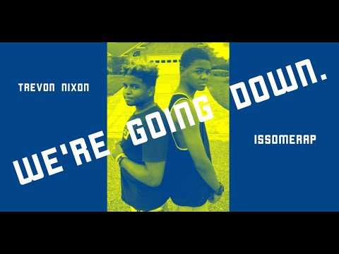 IssomeRap - We're Going Down (feat. Trevon Nixon) [Official Music Video]
