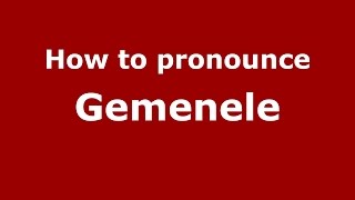 How to pronounce Gemenele