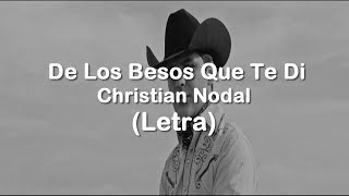 De Los Besos Que Te di - Christian Nodal (Letra)
