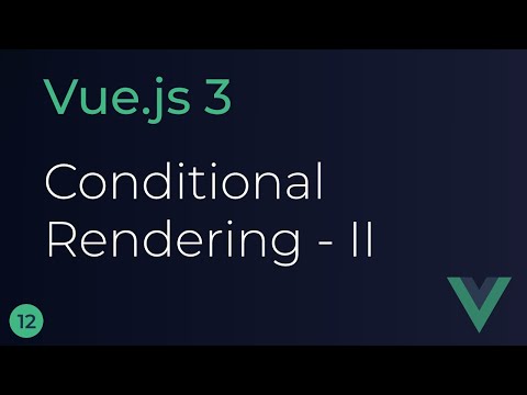 Vue JS 3 Tutorial 12 Conditional Rendering Part 2