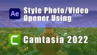 AE Style Photo Video Opener with Camtasia 2023