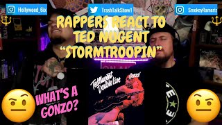 Rappers React To Ted Nugent &quot;Stormtroopin&quot;!!!