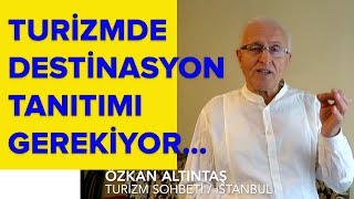 Özkan Altıntaş: Turizmde destinasyon tanıtımı 21.02.2020