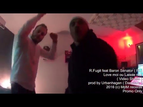 [ Video Studio ] R.Fugit feat Baron Senator (Roue Libre) - Love Moi ou Laisse Moi (promo)