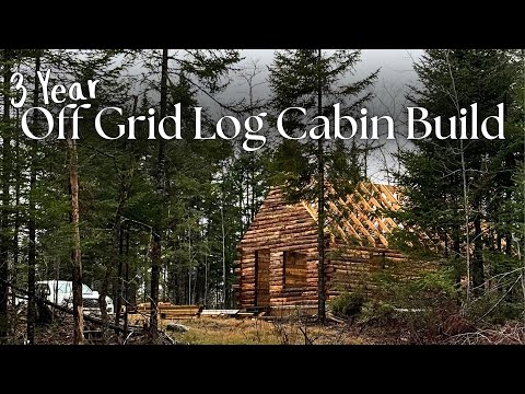 3 Years of Building an Off Grid Log Cabin in Northern Maine | Our Story