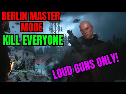 Can I KILL EVERYONE In Hitman 3 MASTER Mode Berlin ? I ONLY use LOUD Guns!