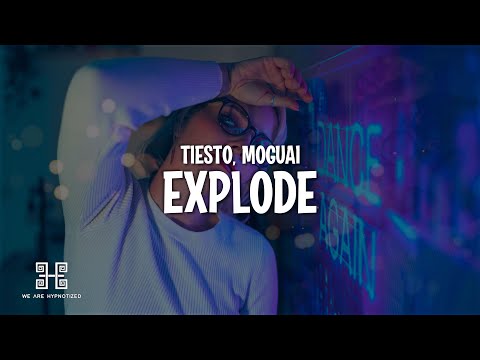 Tiësto x MOGUAI - Explode
