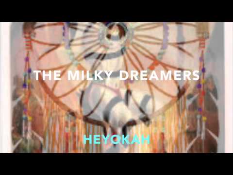 THE MILKY DREAMERS - Heyokah
