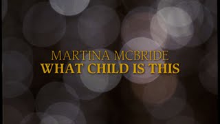 Martina McBride – What Child Is This (Official Lyric Video – Christmas Songs)