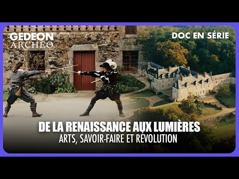 HISTOIRE(S) MADE IN FRANCE – Épisode 3 : De la Renaissance aux Lumières