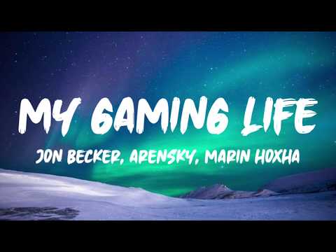 John Becker x Arensky x Marin Hoxha - My Gaming Life (Lyrics)
