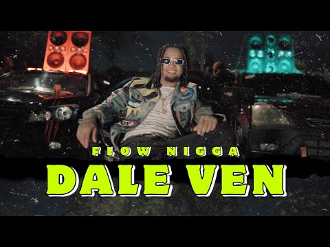 Flow Nigga - Dale Ven ☄️(Vídeo Oficial)