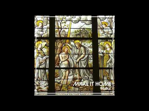 Maka- Make It Home (audio)