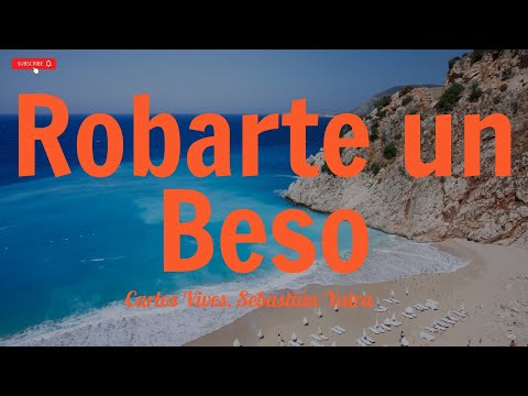 Carlos Vives, Sebastian Yatra - Robarte un Beso (Letra/Lyrics)