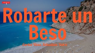 Carlos Vives, Sebastian Yatra - Robarte un Beso (Letra/Lyrics)