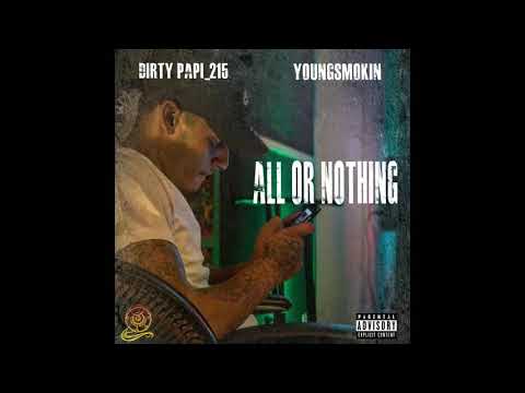 Dirty Papi_215 feat YoungSmokin - All Or Nothing