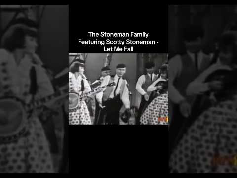 The Stoneman Family Featuring Scotty Stoneman - Let Me Fall