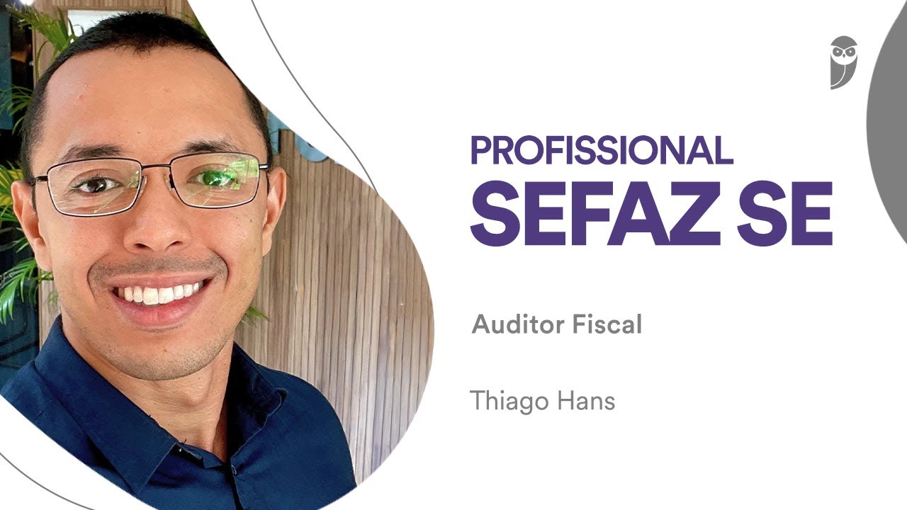 Conheça a carreira de Auditor Fiscal da Sefaz-SE com Thiago Hans